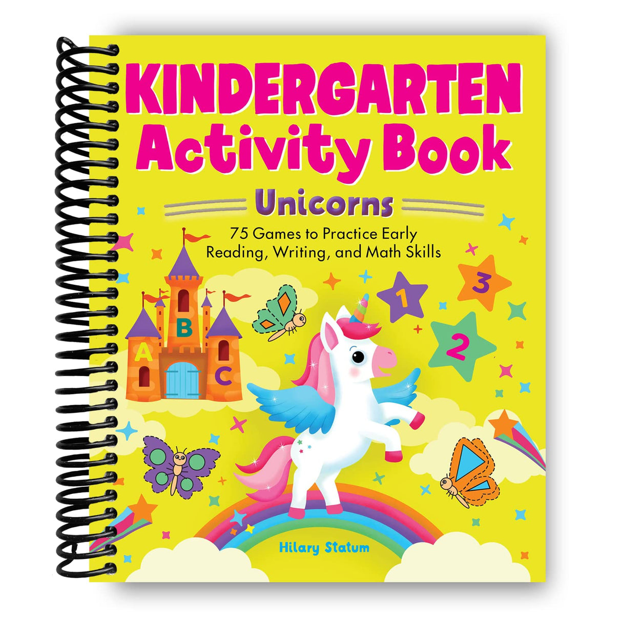 Kindergarten Activity Book Unicorns: 75 Games to Practice Early Reading, Writing, and Math Skills (Spiral Bound)