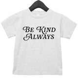 Be Kind Always Tee