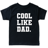 Cool Like Dad Tee