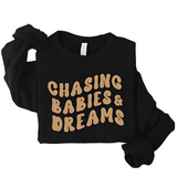 Chasing Babies & Dreams Sweatshirt