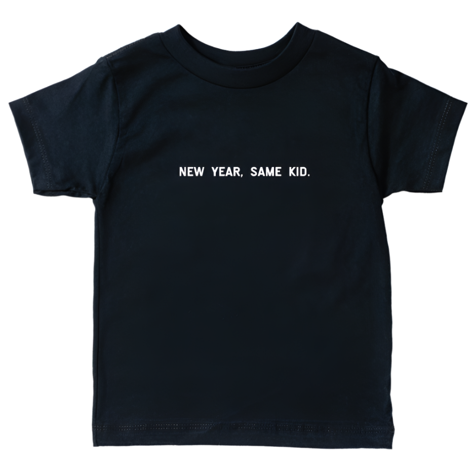 New Year, Same Kid - New Year Tee